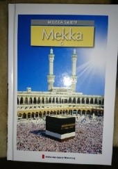 Okładka książki Miejsca święte - Mekka T.3 praca zbiorowa