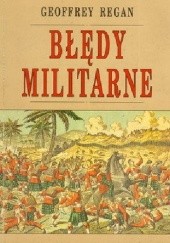 Okładka książki Błędy militarne Geoffrey Regan