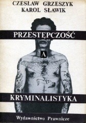 Okładka książki Przestępczość a kryminalistyka Czesław Grzeszyk, Karol Sławik