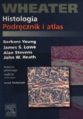 Okładka książki Histologia. Podręcznik i atlas. Wheater John Heath, James Lowe, Alan Stevens, Barbara Young