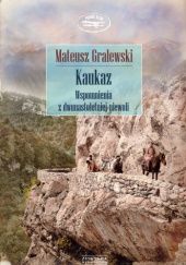 Okładka książki Kaukaz. Wspomnienia z dwunastoletniej niewoli Mateusz Gralewski