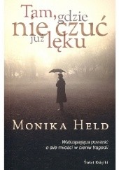 Okładka książki Tam, gdzie nie czuć już lęku Monika Held