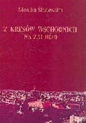 Okładka książki Z kresów wschodnich na zachód Monika Śladowska
