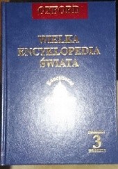 Okładka książki Wielka encyklopedia świata. Oxford - T.3 praca zbiorowa