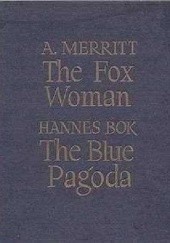 Okładka książki The Fox Woman and The Blue Pagoda Hannes Bok, Abraham Merritt