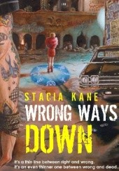 Okładka książki Wrong Ways Down Stacia Kane