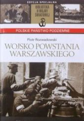 Okładka książki Wojsko Powstania Warszawskiego Piotr Rozwadowski