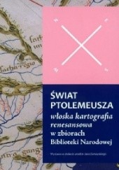 Okładka książki Świat Ptolemeusza – włoska kartografia renesansowa w zbiorach Biblioteki Narodowej praca zbiorowa