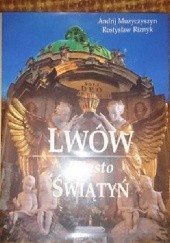 Okładka książki Lwów miasto świątyń Andrij Muzyczyszyn
