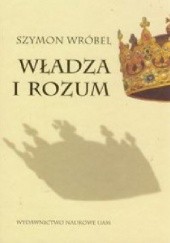 Okładka książki Władza i rozum Szymon Wróbel