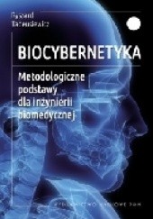 Okładka książki Biocybernetyka. Metodologiczne podstawy dla inżynierii biomedycznej. Ryszard Tadeusiewicz