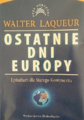 Okładka książki Ostatnie dni Europy Walter Laqueur