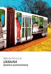 Okładka książki Ukraina. Syndrom postkolonialny Mykoła Riabczuk