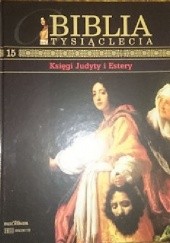 Okładka książki Biblia Tysiąclecia - Księgi Judyty i Estery T.15 praca zbiorowa