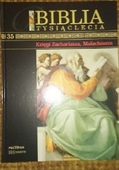 Okładka książki Biblia Tysiąclecia - Księgi Zahariasza, Malachiasza T.35 praca zbiorowa