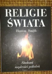 Okładka książki Religie Świata. Śladami mądrości pokoleń. Huston Smith