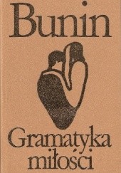 Okładka książki Gramatyka miłości i inne opowiadania Iwan Bunin