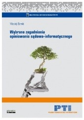Okładka książki Wybrane zagadnienia opiniowania sądowo-informatycznego. Wydanie 2, rozszerzone i uzupełnione Maciej Szmit