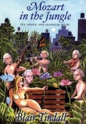Okładka książki Mozart in the Jungle. Sex, Drugs, and Classical Music Blair Tindall