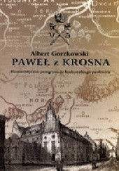 Okładka książki Paweł z Krosna. Humanistyczne peregrynacje krakowskiego profesora