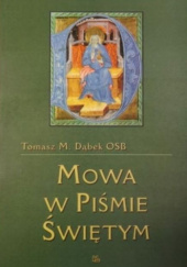 Okładka książki Mowa w Piśmie Świętym Tomasz Maria Dąbek OSB