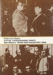Okładka książki Życie codzienne mafii od roku 1950 do naszych dni Fabrizio Calvi