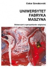 Okładka książki Uniwersytet Fabryka Maszyna