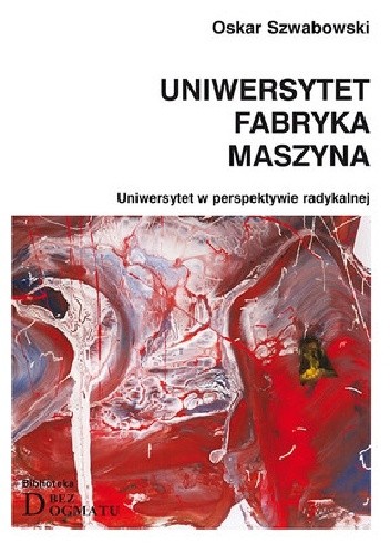 Okładka książki Uniwersytet Fabryka Maszyna Oskar Szwabowski