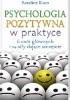 Okładka książki Psychologia pozytywna w praktyce. 6 cnót głównych i 24 siły dające szczęście Roseline Blum