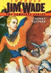 Okładka książki Thunder Jim Wade: The Complete Series Henry Kuttner