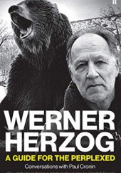 Okładka książki Werner Herzog: A Guide for the Perplexed: Conversations with Paul Cronin Paul Cronin, Werner Herzog