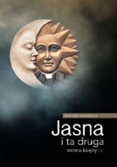 Okładka książki Jasna i ta druga strona księży(ca) Jeremiasz Uwiedziony