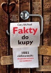 Okładka książki Fakty do kupy. 1003 ciekawostki do przetrawienia na osobności Cary McNeal