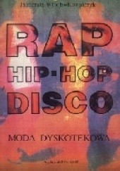 Okładka książki Rap, hip-hop, disco. Moda dyskotekowa Honorata Włoch-Kowalczyk