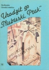Okładka książki Urodził go "Niebieski Ptak" Stefania Grodzieńska