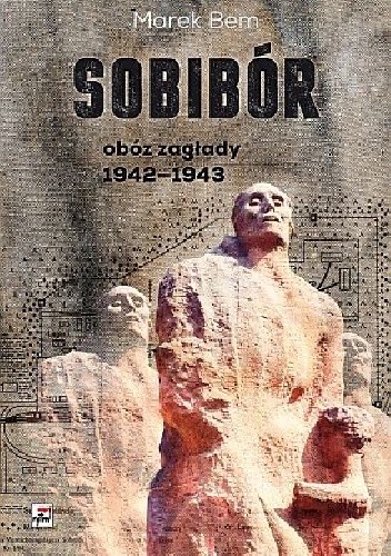 Okładka książki Sobibór. Obóz zagłady 1942–1943 Marek Bem