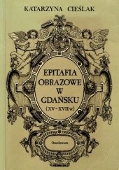 Okładka książki Epitafia obrazowe w Gdańsku (XV-XVII w.) Katarzyna Cieślak