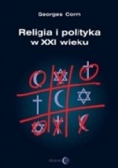 Okładka książki Religia i polityka w XXI wieku Georges Corm