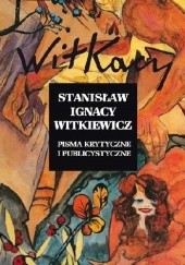 Okładka książki Pisma krytyczne i publicystyczne Stanisław Ignacy Witkiewicz