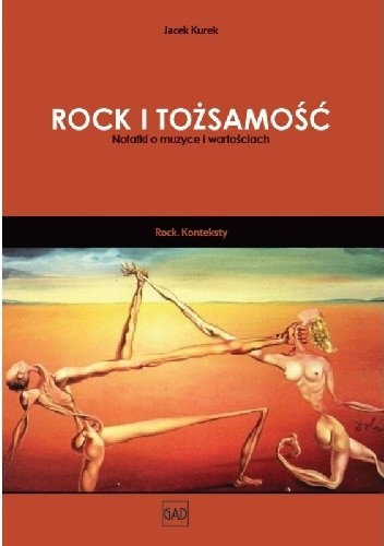 Okładka książki Rock i Tożsamość.  Notatki o muzyce i wartościach. Jacek Kurek