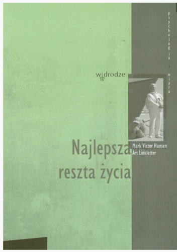 Najlepsza reszta życia - Mark Victor Hansen | Książka w Lubimyczytac.pl