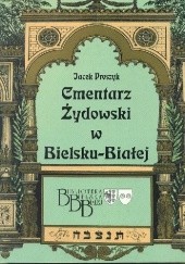 Okładka książki Cmentarz Żydowski w Bielsku-Białej Jacek Proszyk