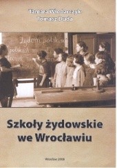 Okładka książki Szkoły żydowskie we Wrocławiu Tomasz Duda, Tamara Włodarczyk