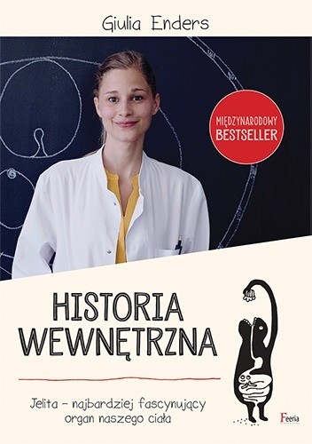 Okładka książki Historia wewnętrzna. Jelita – najbardziej fascynujący organ naszego ciała Giulia Enders