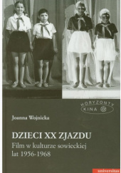 Okładka książki Dzieci XX Zjazdu. Film w kulturze sowieckiej lat 1956-1968 Joanna Wojnicka
