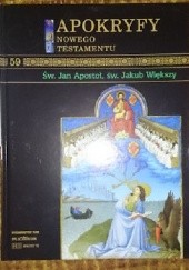 Okładka książki Apokryfy Nowego Testatmentu - Św. Jan Apostoł, św. Jakub Większy T.59 praca zbiorowa