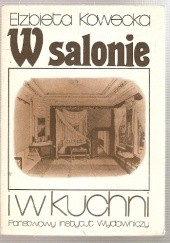 Okładka książki W salonie i w kuchni Elżbieta Kowecka