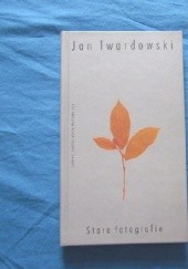 Okładka książki Stare fotografie Jan Twardowski
