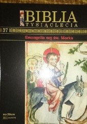 Okładka książki Biblia Tysiąclecia - Ewangelia wg św. Marka T.37 praca zbiorowa