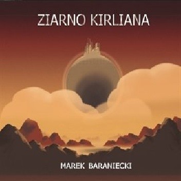 Okładka książki Ziarno Kirliana Marek Baraniecki